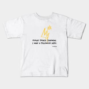 Forget Prince Charming, I want a Tollywood hero. Kids T-Shirt